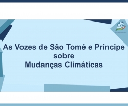 As Vozes de São Tomé e Príncipe sobre Mudanças Climáticas